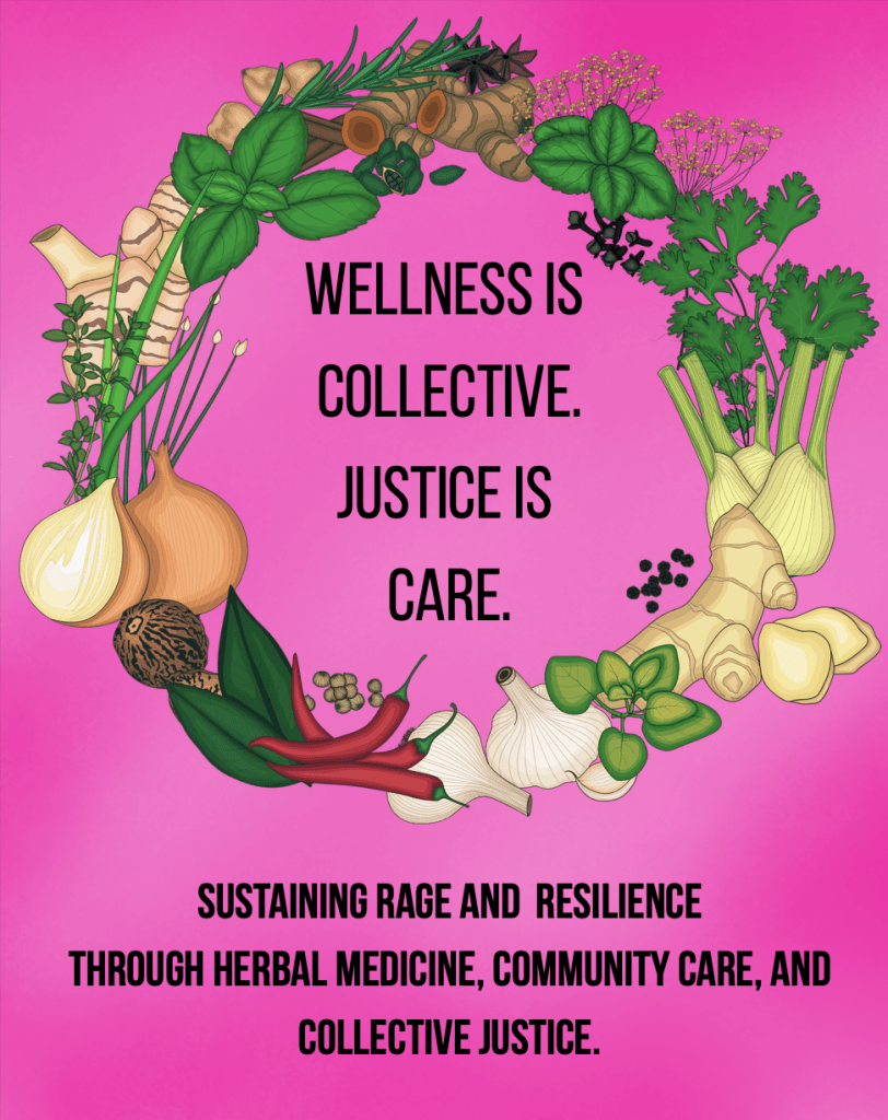 Sustaining Rage and Resilience through herbal medicine, community care, and collective justice.